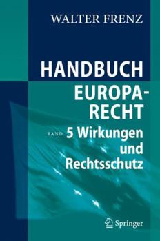 Hardcover Handbuch Europarecht: Band 5: Wirkungen und Rechtsschutz [German] Book