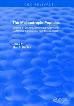 Hardcover The Melanotropic Peptides: Volume I: Source, Synthesis, Chemistry, Secretion, Circulation and Metabolism Book