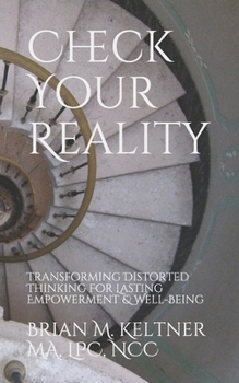 Paperback Check Your Reality: Transforming Distorted Thinking For Lasting Empowerment & Well-Being Book