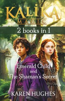 Paperback Emerald Child AND The Shaman's Secret: 2 BOOKS IN 1 (Kalika Magic) Book