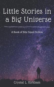 Paperback Little Stories in a Big Universe: A Book of Bite-Sized Fiction Book