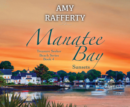 Manatee Bay: Sunsets - Book #4 of the Treasure Seeker Beach