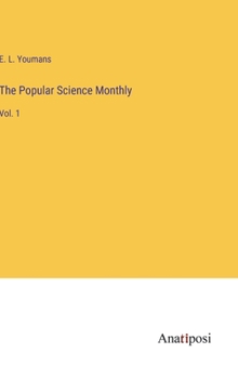 The Popular Science Monthly: Vol. 1