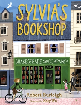 Hardcover Sylvia's Bookshop: The Story of Paris's Beloved Bookstore and Its Founder (as Told by the Bookstore Itself!) Book
