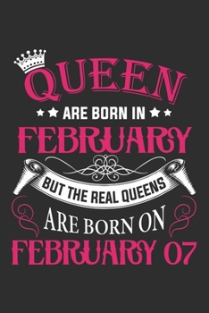 Queen Are Born In February But The Real Queens Are Born On February 07: Composition Notebook/Journal 6 x 9 With Notes and To Do List Pages, Perfect For Diary, Doodling, Happy Birthday Gift