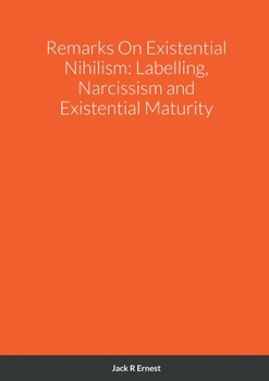 Paperback Remarks On Existential Nihilism: Labelling, Narcissism and Existential Maturity Book