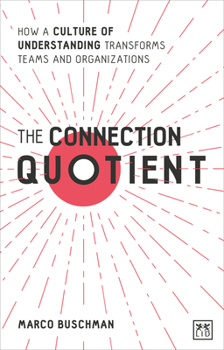 Paperback The Connection Quotient: How a Culture of Understanding Transforms Teams and Organisations Book