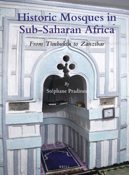 Hardcover Historic Mosques in Sub-Saharan Africa: From Timbuktu to Zanzibar Book