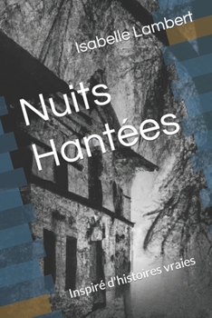 Paperback Nuits Hantées: Inspiré d'histoires vraies [French] Book