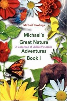 Paperback Michael's Great Nature Adventures Book I: A Collection of Children's Stories Book