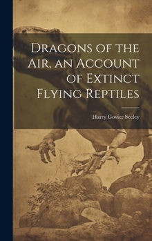 Hardcover Dragons of the air, an Account of Extinct Flying Reptiles Book