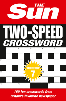 Paperback The Sun Two-Speed Crossword Collection 7: 160 Two-In-One Cryptic and Coffee Time Crosswords Book