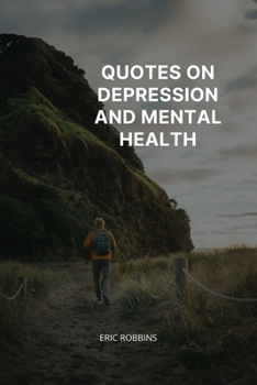 Quotes on Depression and Mental Health: Quotes to Help You Feel loved and well Understood