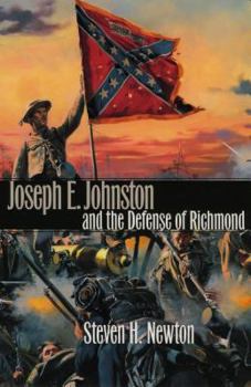 Hardcover Joseph E. Johnston and the Defense of Richmond Book