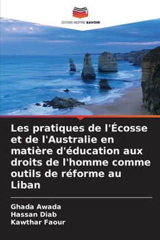 Paperback Les pratiques de l'Écosse et de l'Australie en matière d'éducation aux droits de l'homme comme outils de réforme au Liban [French] Book