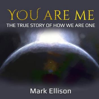 Paperback You Are Me: The true story of how We Are One Book