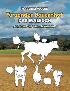 Paperback Furzender Bauernhof - Das Malbuch: Aufstand auf dem Stinkerhof! [German] Book
