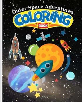 Paperback Outer Space Adventures Coloring Book For Kids: Space Coloring Book, Activity Book For For Kids Ages 4-8 Book