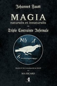 Magia Naturalis et Innaturalis: ou la Triple Contrainte Infernale (French Edition)
