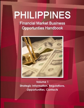 Philippines Financial Market Business Opportunities Handbook