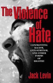 Paperback The Violence of Hate: Confronting Racism, Anti-Semitism, and Other Forms of Bigotry Book