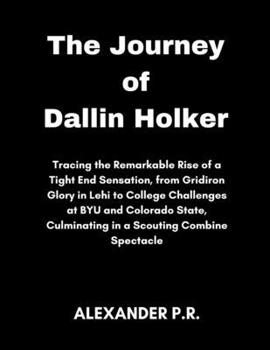 The Journey of Dallin Holker: Tracing the Remarkable Rise of a Tight End Sensation, from Gridiron Glory in Lehi to College Challenges at BYU and Col