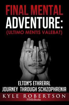 Paperback (Medical Fiction) Final Mental Adventure (Ultimo Mentis Valebat: Elton's Ethereal Journey Through Schizophrenia Book