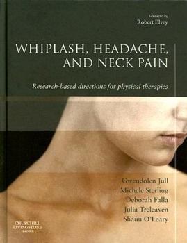 Hardcover Whiplash, Headache, and Neck Pain: Research-Based Directions for Physical Therapies Book