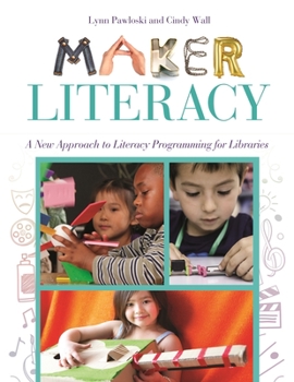 Paperback Maker Literacy: A New Approach to Literacy Programming for Libraries Book