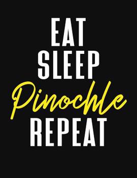 Paperback Eat Sleep Pinochle Repeat: Pinochle Scoring Sheets Book