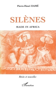 Paperback Silènes: Made in Africa Récits et Nouvelles [French] Book