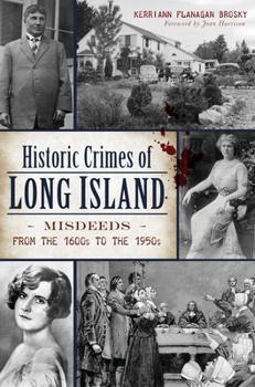 Paperback Historic Crimes of Long Island: Misdeeds from the 1600s to the 1950s Book