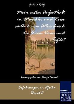 Paperback Mein erster Aufenthalt in Marokko und Reise südlich vom Atlas durch die Oasen Draa und Tafilet [German] Book