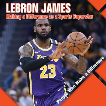 Paperback Lebron James: Making a Difference as a Sports Superstar Book