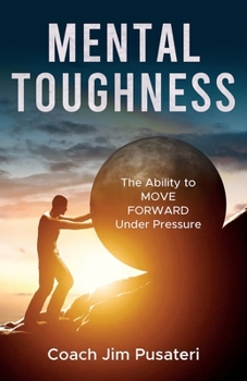 Paperback Mental Toughness: The Ability to MOVE FORWARD Under Pressure Book