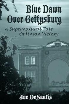 Paperback Blue Dawn Over Gettysburg: A Supernatural Tale of Union Victory Book