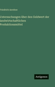 Untersuchungen über den Geldwert der landwirtschaftlichen Produktionsmittel (German Edition)