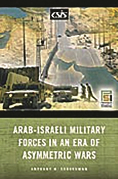 Hardcover Arab-Israeli Military Forces in an Era of Asymmetric Wars Book