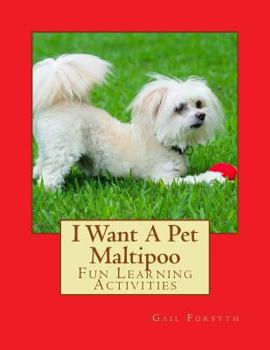 Paperback I Want A Pet Maltipoo: Fun Learning Activities Book