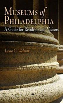 Paperback Museums of Philadelphia: A Guide for Residents and Visitors Book