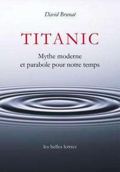 Paperback Titanic: Mythe Moderne Et Parabole Pour Notre Temps [French] Book