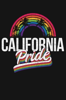 Paperback California Pride: LGBT Pride Lined Notebook, Journal, Organizer, Diary, Composition Notebook, Gifts for LGBT Community and Supporters Book