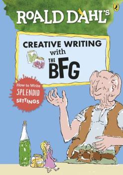 Paperback Roald Dahl's Creative Writing with The BFG: How to Write Splendid Settings Book