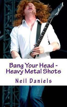 Paperback Bang Your Head - Heavy Metal Shots Book