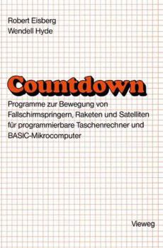 Paperback Countdown: Programme Zur Bewegung Von Fallschirmspringern, Raketen Und Satelliten Für Programmierbare Taschenrechner Und Basic-Mikrocomputer [German] Book