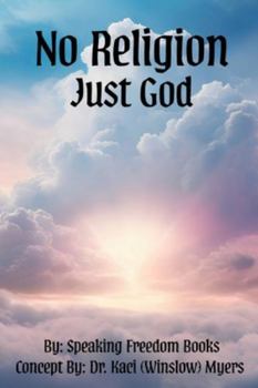 No Religion, Just God! : The Freedom of Faith