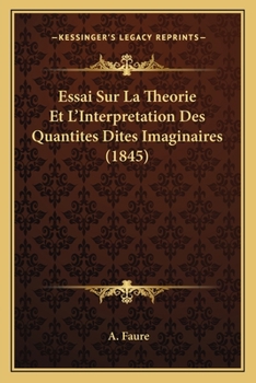 Essai sur la théorie et l'interpretation des quantités dites imaginaires