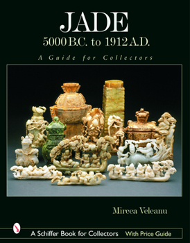 Hardcover Jade: 5000 B.C. to 1912 A.D.: A Guide for Collectors Book