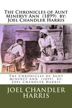 Paperback The Chronicles of Aunt Minervy Ann (1899) by: Joel Chandler Harris Book