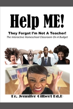 Paperback Help ME! They Forgot I'm Not A Teacher!: The Interactive Homeschool Classroom On A Budget Book